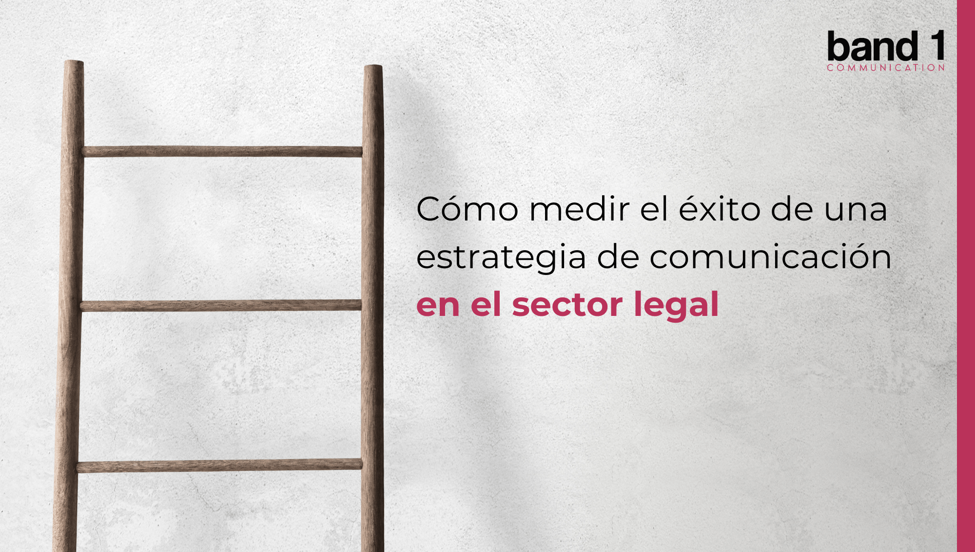 Cómo medir el éxito de una estrategia de comunicación en el sector legal: Desafíos y claves